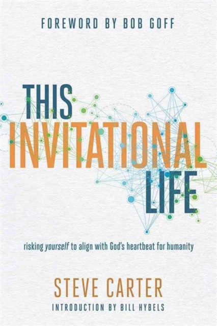 This Invitational Life : Risking Yourself to Align with God's Heartbeat for Humanity, Paperback / softback Book