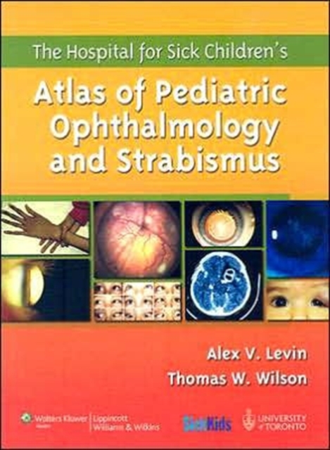 The Hospital for Sick Children's Atlas of Pediatric Ophthalmology and Strabismus, Hardback Book