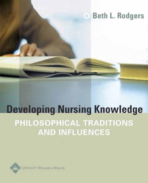 Developing Nursing Knowledge : Philosophical Traditions and Influences, Hardback Book