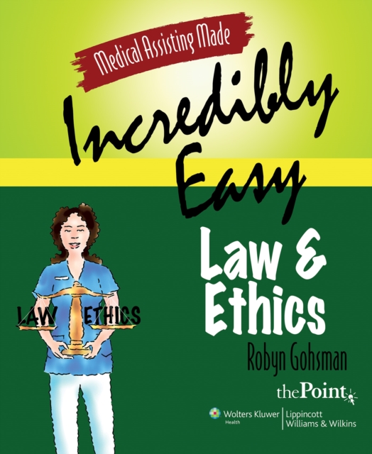 Medical Assisting Made Incredibly Easy: Law and Ethics, Paperback / softback Book