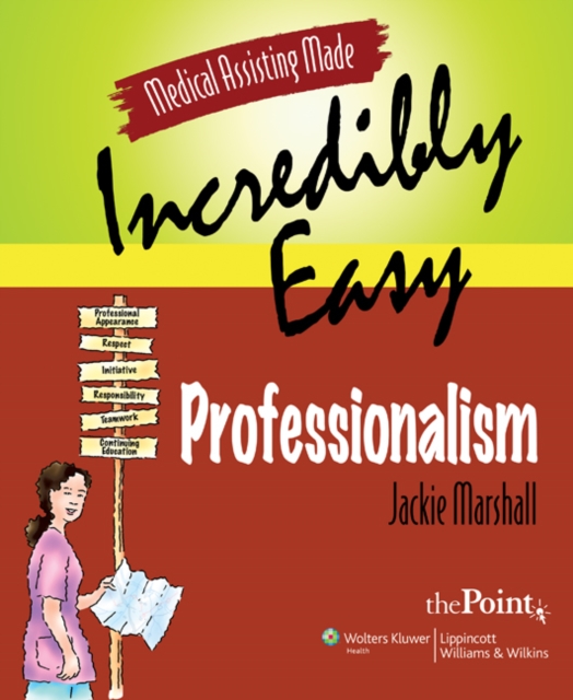 Medical Assisting Made Incredibly Easy : Professionalism, Paperback Book