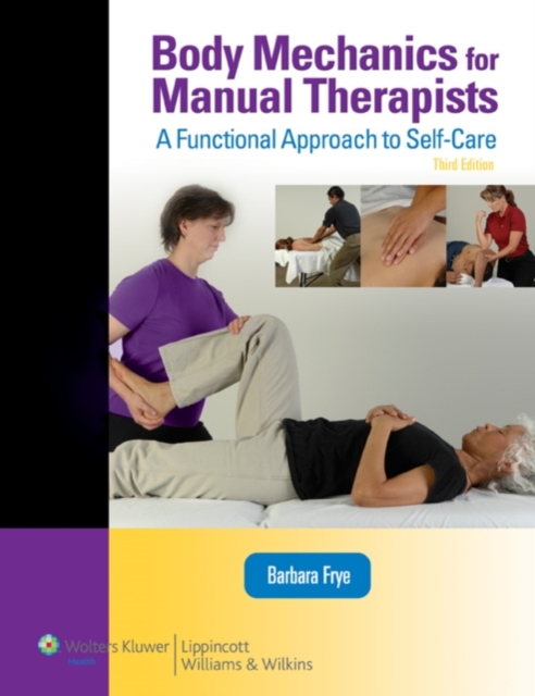 Body Mechanics for Manual Therapists : A Functional Approach to Self-Care, Paperback / softback Book