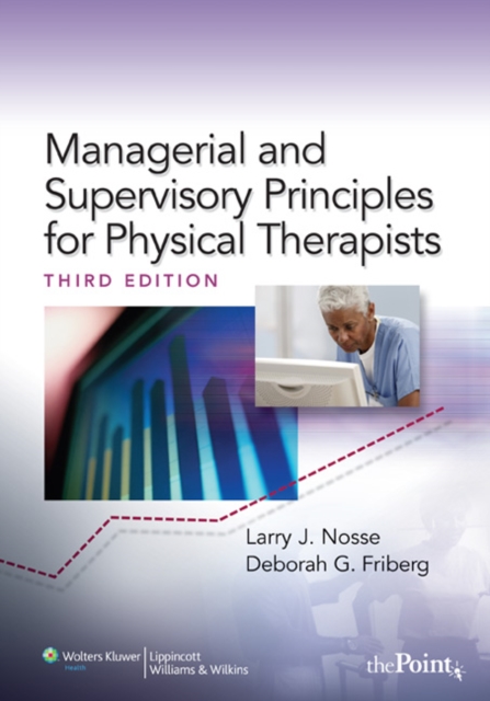 Managerial and Supervisory Principles for Physical Therapists, Hardback Book