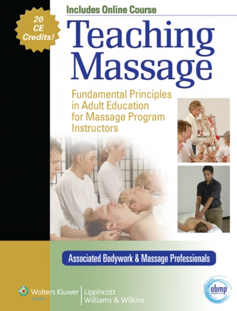 Teaching Massage : Fundamental Principles in Adult Education for Massage Program Instructors, Paperback Book
