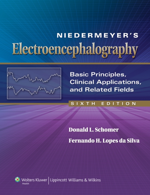 Niedermeyer's Electroencephalography : Basic Principles, Clinical Applications, and Related Fields, Hardback Book