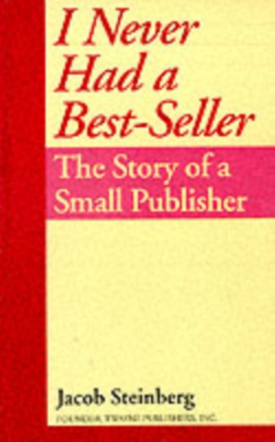 I Never Had a Best Seller : The Story of a Small Publisher, Paperback Book