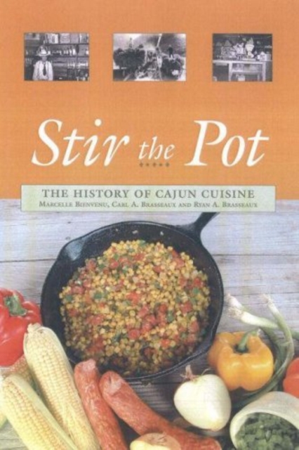 Stir the Pot : The History of Cajun Cuisine, Hardback Book