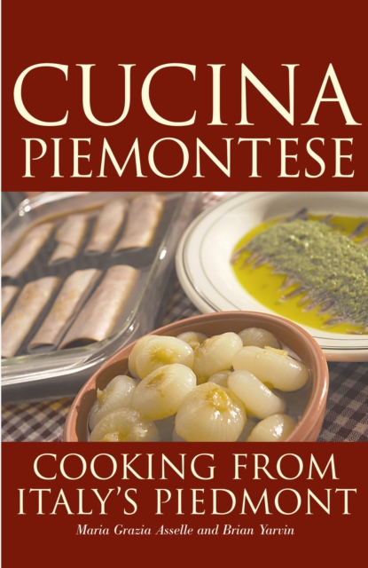 Cucina Piemontese : Cooking from Italy's Piedmont, Hardback Book