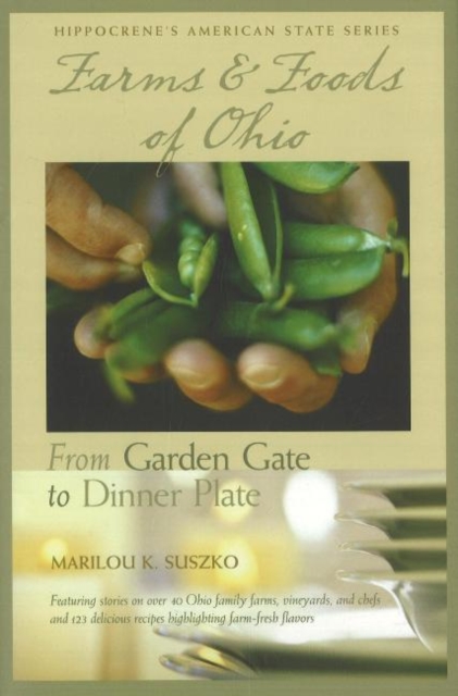 Farms and Foods of Ohio : From Garden Gate to Dinner Plate, Hardback Book