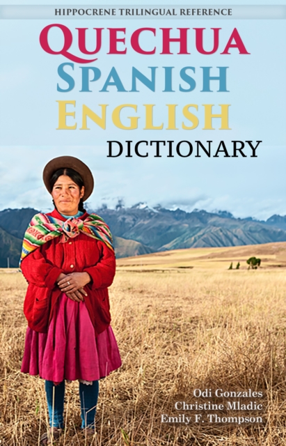 Quechua-Spanish-English Dictionary : A Hippocrene Trilingual Reference, Paperback / softback Book