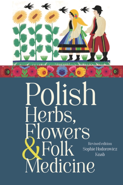 Polish Herbs, Flowers & Folk Medicine : Revised Edition, EPUB eBook