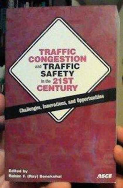 Traffic Congestion and Traffic Safety in the 21st Century : Challenges, Innovations and Opportunities - Proceedings of the Conference Sponsored by Urban Transportation Division, ASCE Held in Chicago,, Hardback Book