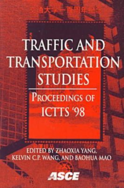 Traffic and Transportation Studies : Proceedings of ICTTS '98 Held in Beijing, People's Republic of China, July 27-29, 1998, Hardback Book