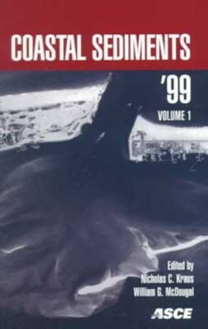 Coastal Sediments '99 : Proceedings of the 4th International Symposium on Coastal Engineering and Science of Coastal Sediment Processes, Hauppauge, Long Island, New York, June 21-23, 1999, Paperback / softback Book