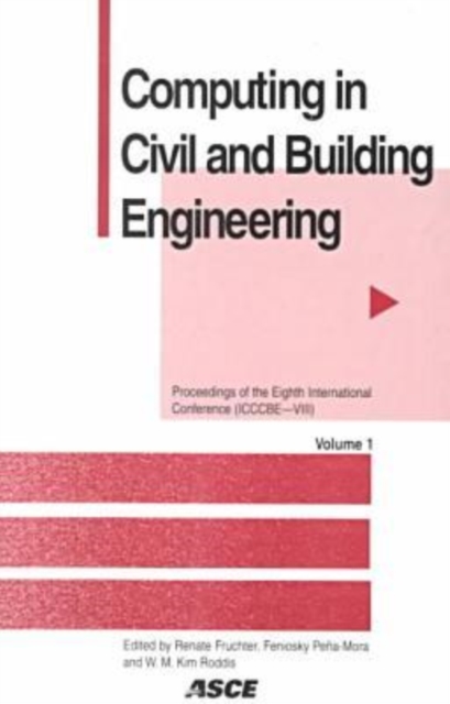 Computing in Civil and Building Engineering : Proceedings of the Eighth International Conference Held at Stanford University, Stanford, California, August 14-16, 2000, Paperback / softback Book