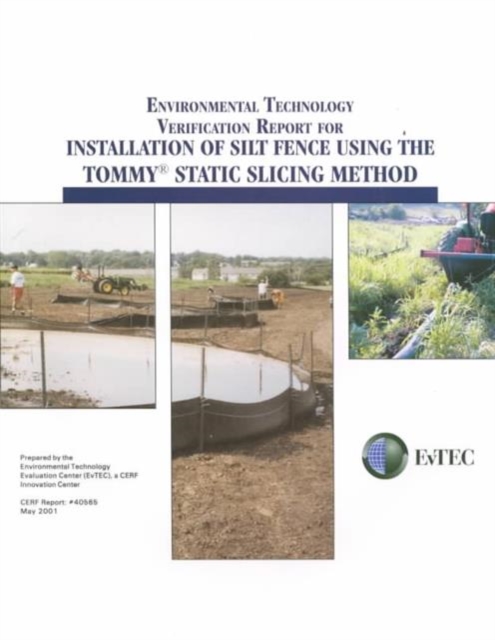 Environmental Technology Verification Report for Installation of Silt Fence Using the Tommy Static Slicing Method, Paperback / softback Book