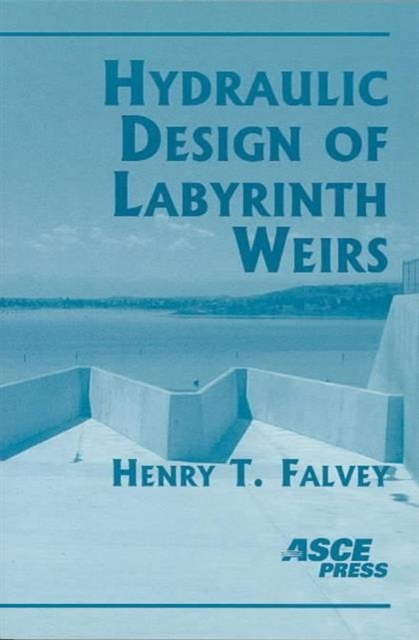 Hydraulic Design of Labyrinth Weirs, Paperback / softback Book