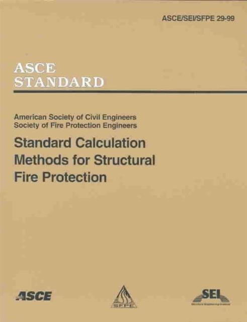 Standard Calculation Methods for Structural Fire Protection, SEI/ASCE/SFPE 29-99, Paperback Book