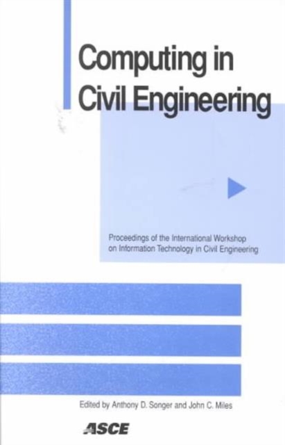 Computing in Civil Engineering : Proceedings of the International Workshop on Information Technology in Civil Engineering, a Specialty Workshop of the ASCE Civil Engineering Conference and Exposition,, Paperback / softback Book