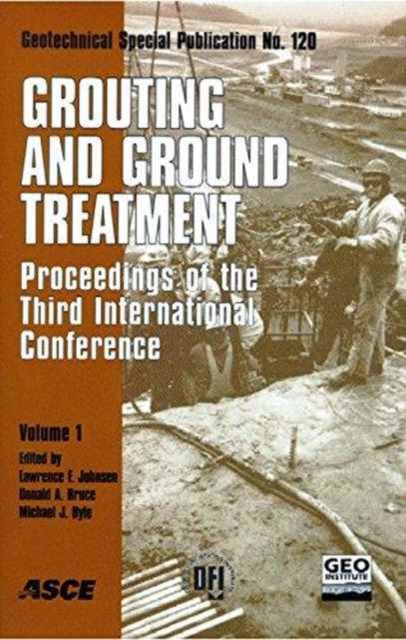 Grouting and Ground Treatment - Proceedings of the Third International Conference v. 1 & 2 : Proceedings of the Geo-Institute and Deep Foundations Institute 2003 Specialty Conference on Grouting Held, Paperback / softback Book