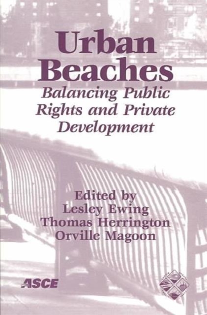 Urban Beaches - Balancing Public Rights and Private Development : Proceedings of the Fourth Annual Northeast Shore and Beach Preservation Association Conference held in Hoboken, New Jersey, October 24, Paperback / softback Book