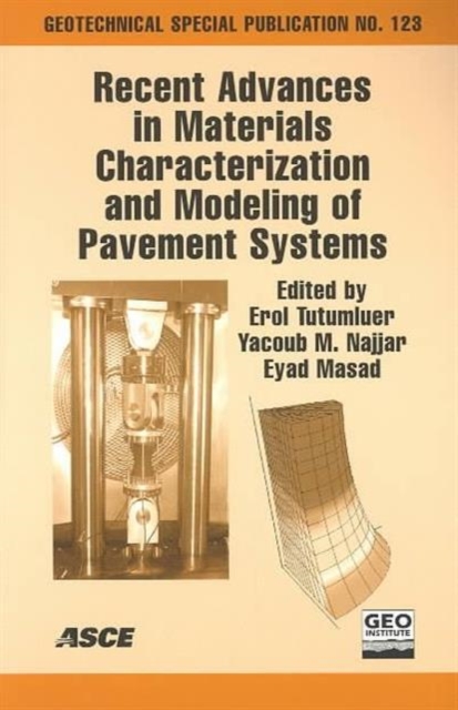 Recent Advances in Materials Characterization and Modeling of Pavement Systems : Proceedings of the Pavement Mechanics Symposium at the 15th ASCE Engineering Mechanics Conference (EM2002), Held at Col, Paperback / softback Book