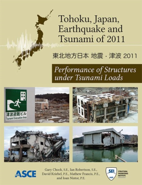 Tohoku, Japan, Earthquake and Tsunami of 2011 : Performance of Structures under Tsunami Loads, Paperback / softback Book