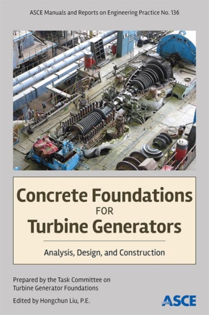 Concrete Foundations for Turbine Generators : Analysis, Design, and Construction, Paperback / softback Book