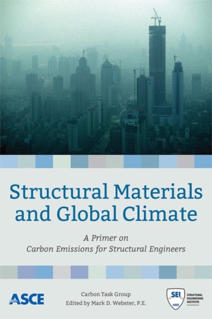 Structural Materials and Global Climate : A Primer on Carbon Emissions for Structural Engineers, Paperback / softback Book