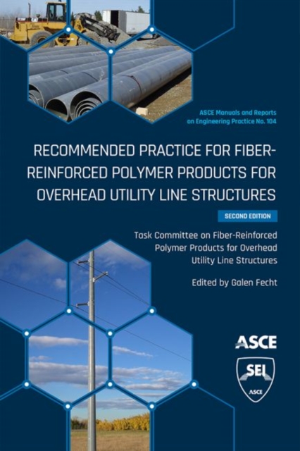 Recommended Practice for Fiber-Reinforced Polymer Products for Overhead Utility Line Structures, Hardback Book