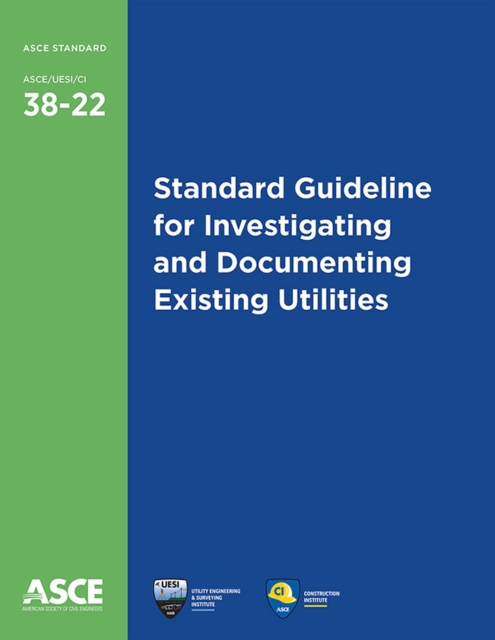 Standard Guideline for Investigating and Documenting Existing Utilities, Paperback / softback Book