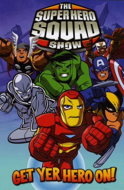 Super Hero Squad: Get Yer Hero On, Paperback / softback Book