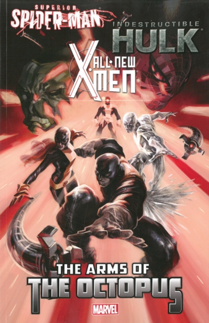 All-new X-men/indestructible Hulk/superior Spider-man: The Arms Of The Octopus, Paperback / softback Book
