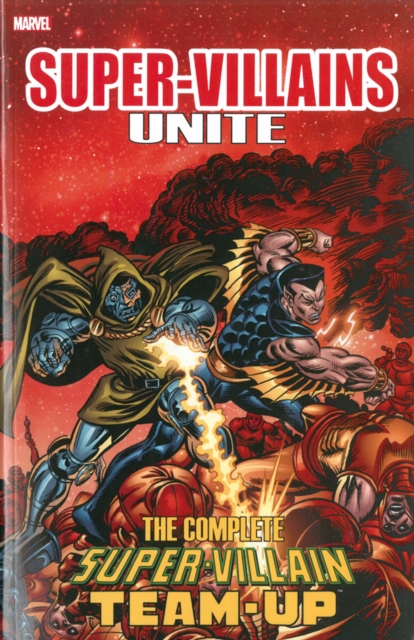 Super-villains Unite: The Complete Super-villain Team-up, Paperback / softback Book