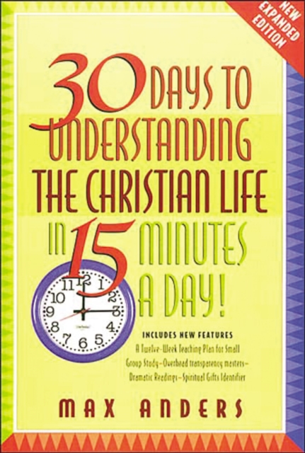 30 Days to Understanding the Christian Life in 15 Minutes a Day! : Expanded Edition, Paperback / softback Book