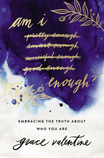 Am I Enough? : Embracing the Truth About Who You Are, Paperback / softback Book