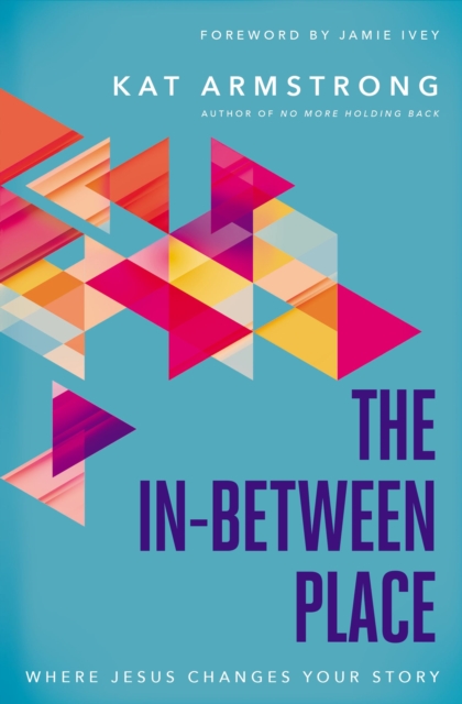 The In-Between Place : Where Jesus Changes Your Story, Paperback / softback Book