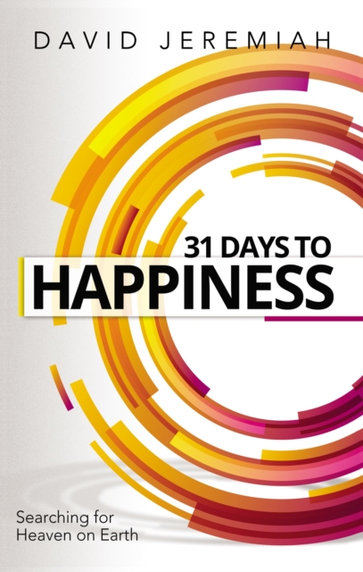 31 Days to Happiness : How to Find What Really Matters in Life, Paperback / softback Book