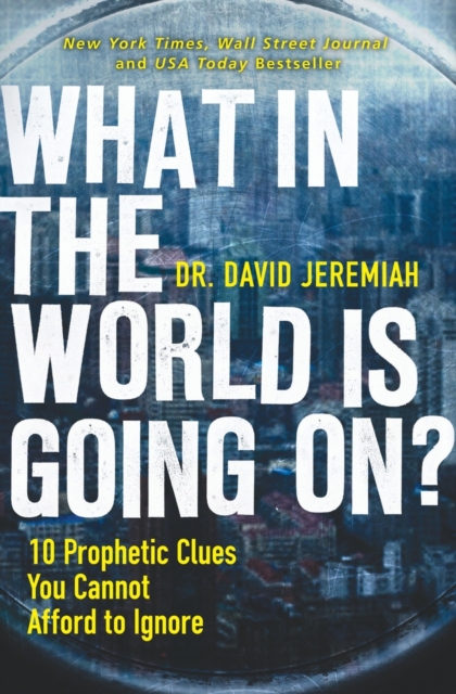 What in the World is Going On? : 10 Prophetic Clues You Cannot Afford to Ignore, Paperback / softback Book