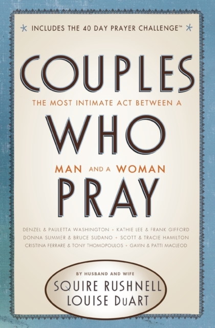 Couples Who Pray : The Most Intimate Act Between a Man and a Woman, Paperback / softback Book