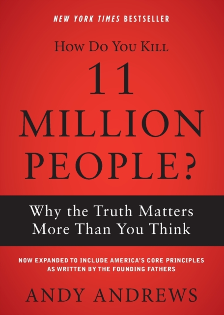 How Do You Kill 11 Million People? : Why the Truth Matters More Than You Think, Paperback / softback Book