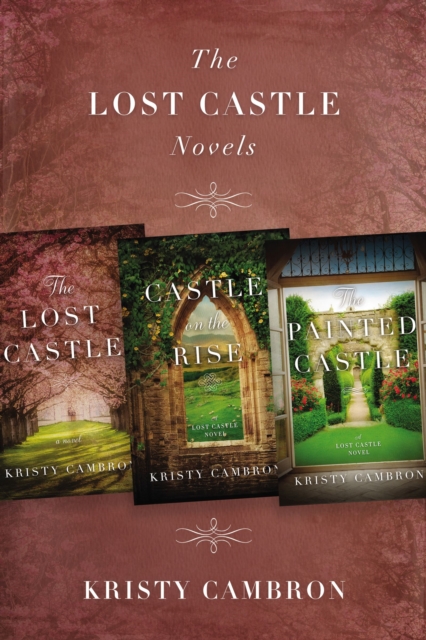 The Lost Castle Novels : The Lost Castle, Castle on the Rise, The Painted Castle, EPUB eBook