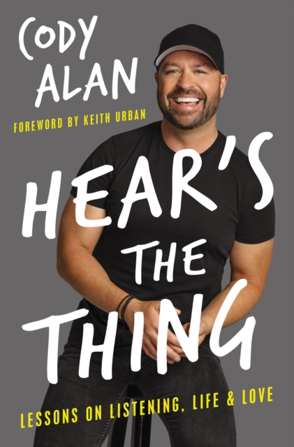 Hear's the Thing : Lessons on Listening, Life, and Love, Hardback Book