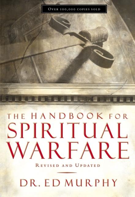 The Handbook for Spiritual Warfare : Revised and   Updated, Paperback / softback Book