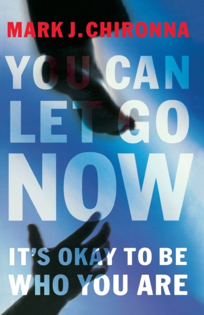 You Can Let Go Now : It's Okay to Be Who You Are, Paperback / softback Book