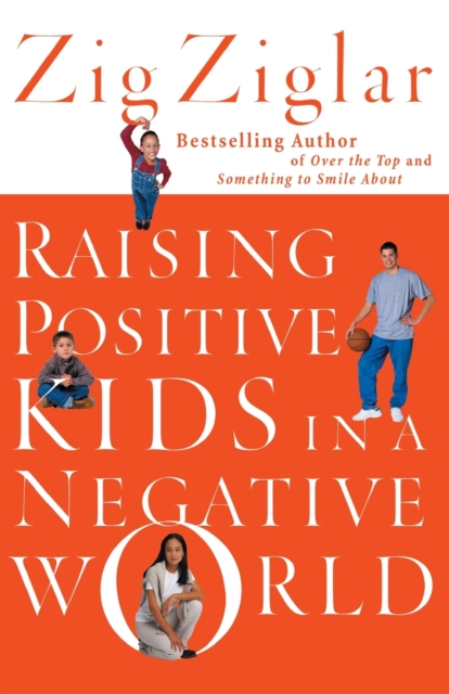 Raising Positive Kids in a Negative World, Paperback / softback Book