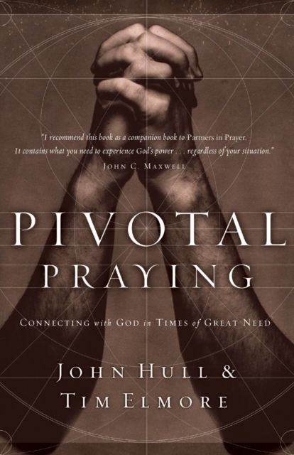 Pivotal Praying : Connecting with God in Times of Great Need, Paperback / softback Book