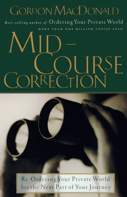 Mid-Course Correction : Re-Odering Your Private World for the Next Part of Your Journey, Paperback / softback Book