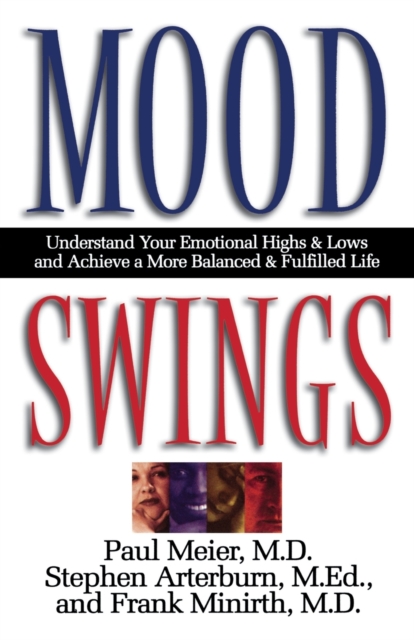 Mood Swings : Understand Your Emotional Highs and Lowsand Achieve a More Balanced and Fulfilled Life, Paperback / softback Book