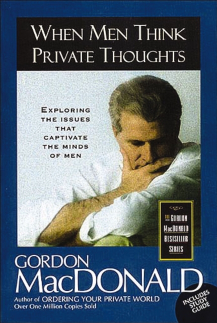 When Men Think Private Thoughts : Exploring the Issues that Captivate the Minds of Men, Paperback / softback Book